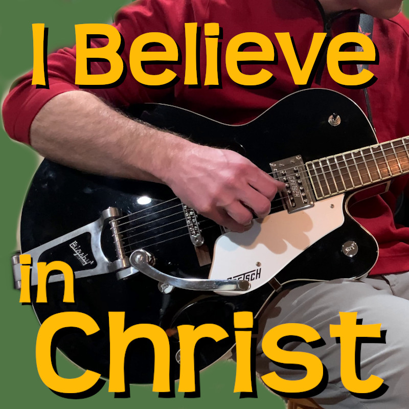 I Believe in Christ